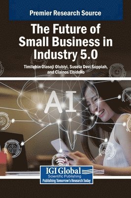 Timilehin Olasoji Olubiyi, Susela Devi Suppiah, Clainos Chidoko - Future of Small Business in Industry 5.0, Inbunden