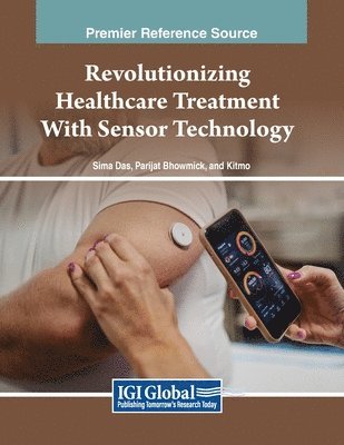 Sima Das, Parijat Bhowmick - Revolutionizing Healthcare Treatment With Sensor Technology, Häftad