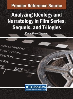 Emre Ahmet Seçmen - Analyzing Ideology and Narratology in Film Series, Sequels, and Trilogies, Inbunden