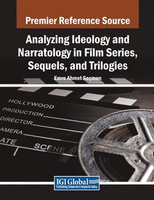 Emre Ahmet Seçmen - Analyzing Ideology and Narratology in Film Series, Sequels, and Trilogies, Häftad