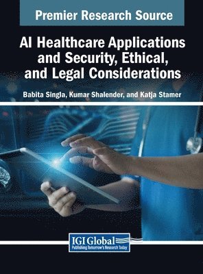 bokomslag AI Healthcare Applications and Security, Ethical, and Legal Considerations