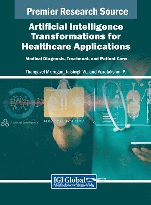 Thangavel Murugan, Jaisingh W, Varalakshmi P - Artificial Intelligence Transformations for Healthcare Applications, Inbunden