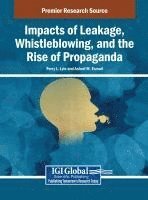 bokomslag Impacts of Leakage, Whistleblowing, and the Rise of Propaganda