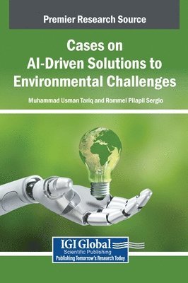 Muhammad Usman Tariq, Rommel Pilapil Sergio - Cases on AI-Driven Solutions to Environmental Challenges, Inbunden