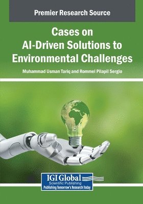 Muhammad Usman Tariq, Rommel Pilapil Sergio - Cases on AI-Driven Solutions to Environmental Challenges, Häftad