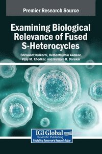 bokomslag Examining Biological Relevance of Fused S-Heterocycles