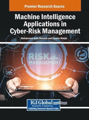 Mohammed Amin Almaiah, Yassine Maleh - Machine Intelligence Applications in Cyber-Risk Management, Inbunden