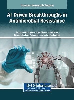 Hemachandran Kannan, Raul Villamarin Rodriguez, Sivaramakrishnan Rajaraman, Anil Audumbar Pise - AI-Driven Breakthroughs in Antimicrobial Resistance, Inbunden