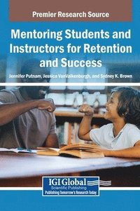 bokomslag Mentoring Students and Instructors for Retention and Success