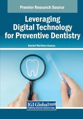 Dachel Martínez Asanza - Leveraging Digital Technology for Preventive Dentistry, Häftad