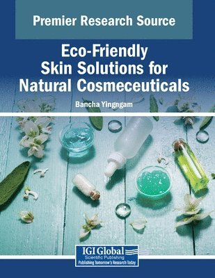 Bancha Yingngam - Eco-Friendly Skin Solutions for Natural Cosmeceuticals, Häftad