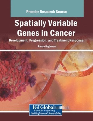 Ramya Raghavan - Spatially Variable Genes in Cancer: Development, Progression, and Treatment Response, Häftad
