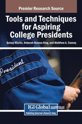 Quincy Martin III, Deborah Baness King, Matthew A Cooney - Tools and Techniques for Aspiring College Presidents, Inbunden