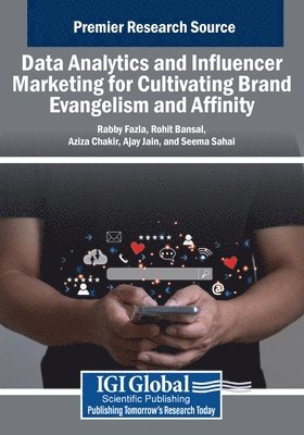 bokomslag Data Analytics and Influencer Marketing for Cultivating Brand Evangelism and Affinity