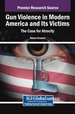 bokomslag Gun Violence in Modern America and Its Victims: The Case for Atrocity