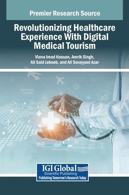 Viana Imad Hassan, Amrik Singh, Ali Said Jaboob - Revolutionizing Healthcare Experience With Digital Medical Tourism, Inbunden