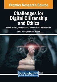 bokomslag Challenges for Digital Citizenship and Ethics: Social Media, Deep Fakes, and Virtual Communities