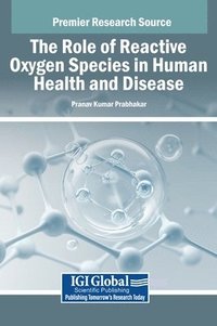 bokomslag The Role of Reactive Oxygen Species in Human Health and Disease