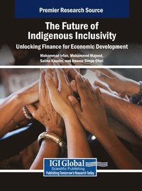 bokomslag The Future of Indigenous Inclusivity: Unlocking Finance for Economic Development