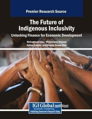 Mohammad Irfan, Mohammed Majeed - The Future of Indigenous Inclusivity: Unlocking Finance for Economic Development, Häftad