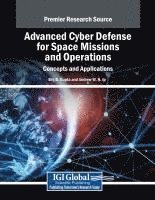 bokomslag Advanced Cyber Defense for Space Missions and Operations: Concepts and Applications