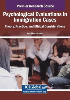 Ana Maria Gamez - Psychological Evaluations in Immigration Cases: Theory, Practice, and Ethical Considerations, Häftad
