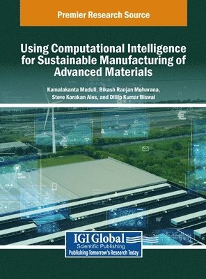 bokomslag Using Computational Intelligence for Sustainable Manufacturing of Advanced Materials