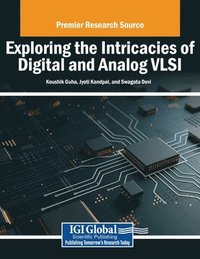 bokomslag Exploring the Intricacies of Digital and Analog VLSI