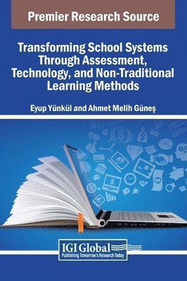 Transforming School Systems Through Assessment, Technology, and Non-Traditional Learning Methods 1