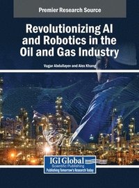 bokomslag Revolutionizing AI and Robotics in the Oil and Gas Industry