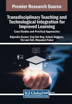 bokomslag Transdisciplinary Teaching and Technological Integration for Improved Learning: Case Studies and Practical Approaches