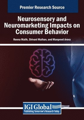 Reena Malik, Shivani Malhan - Neurosensory and Neuromarketing Impacts on Consumer Behavior, Häftad