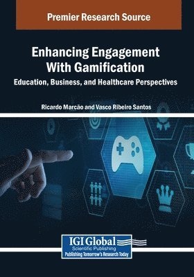 Ricardo Marcão, Vasco Ribeiro Santos - Enhancing Engagement With Gamification: Education, Business, and Healthcare Perspectives, Häftad
