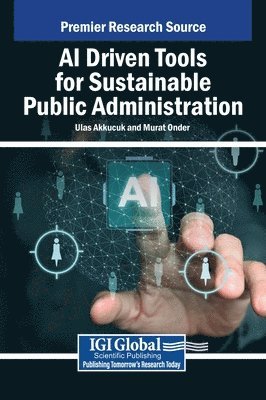 Ulas Akkucuk, Murat Onder - AI Driven Tools for Sustainable Public Administration, Inbunden