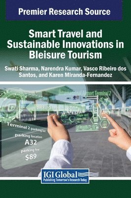 Swati Sharma, Narendra Kumar, Vasco Ribeiro Dos Santos - Smart Travel and Sustainable Innovations in Bleisure Tourism, Inbunden