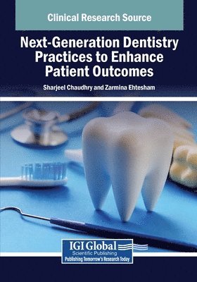 Sharjeel Chaudhry, Zarmina Ehtesham - Next-Generation Dentistry Practices to Enhance Patient Outcomes, Häftad