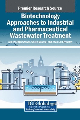 Ajmer Singh Grewal, Geeta Deswal, Arun Lal Srivastav - Biotechnology Approaches to Industrial and Pharmaceutical Wastewater Treatment, Inbunden