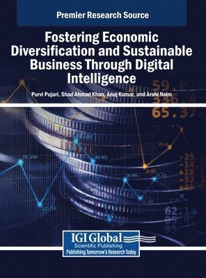 Purvi Pujari, Shad Ahmad Khan, Anuj Kumar, Arshi Naim - Fostering Economic Diversification and Sustainable Business Through Digital Intelligence, Inbunden