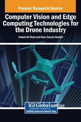 Imdad Ali Shah, Noor Zaman Jhanjhi - Computer Vision and Edge Computing Technologies for the Drone Industry, Inbunden