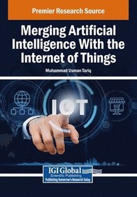 bokomslag Merging Artificial Intelligence With the Internet of Things