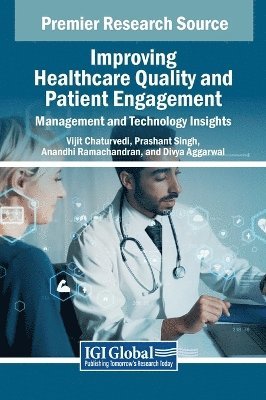 Vijit Chaturvedi, Prashant Singh, Anandhi Ramachandran - Improving Healthcare Quality and Patient Engagement, Inbunden