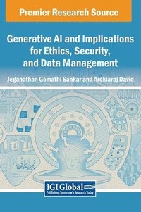 bokomslag Generative AI and Implications for Ethics, Security, and Data Management