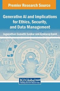 bokomslag Generative AI and Implications for Ethics, Security, and Data Management