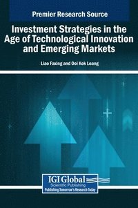 bokomslag Investment Strategies in the Age of Technological Innovation and Emerging Markets