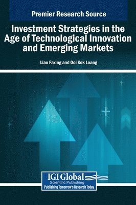 Liao Faxing, Ooi Kok Loang - Investment Strategies in the Age of Technological Innovation and Emerging Markets, Inbunden