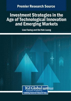 Liao Faxing, Ooi Kok Loang - Investment Strategies in the Age of Technological Innovation and Emerging Markets, Häftad