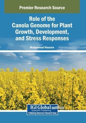 Muhammad Waseem - Role of the Canola Genome for Plant Growth, Development, and Stress Responses, Häftad