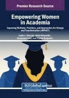 bokomslag Empowering Women in Academia: Improving Methods, Practices, and Approaches for Change and Transformation (IMPACT)