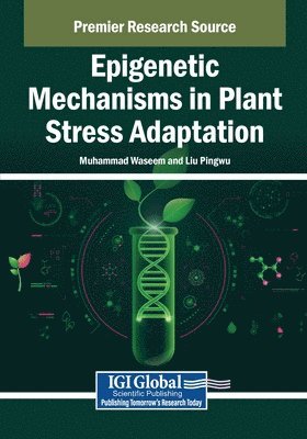 Muhammad Waseem, Liu Pingwu - Epigenetic Mechanisms in Plant Stress Adaptation, Häftad