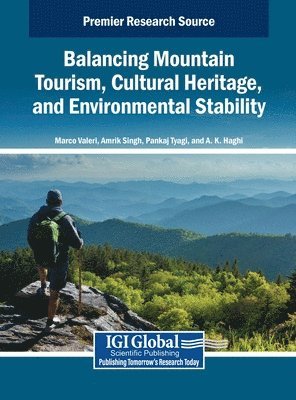 Marco Valeri, Amrik Singh, Pankaj Kumar Tyagi, A.K. Haghi - Balancing Mountain Tourism, Cultural Heritage, and Environmental Stability, Inbunden